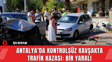 Antalya’da Kontrolsüz Kavşakta Trafik Kazası: Bir Yaralı