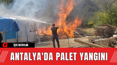 Antalya'da Palet Yangını