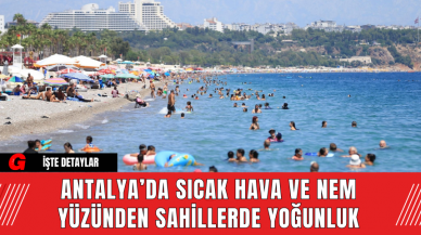 Antalya’da Sıcak Hava ve Nem Yüzünden Sahillerde Yoğunluk