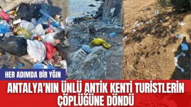 Antalya'nın ünlü antik kenti turistlerin çöplüğüne döndü