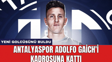 Antalyaspor Adolfo Gaich'i kadrosuna kattı