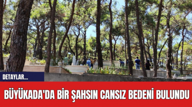 Büyükada'da Bir Şahsın Cansız Bedeni Bulundu