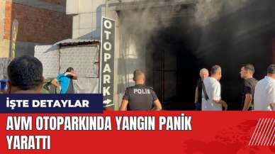 AVM otoparkında yangın panik yarattı