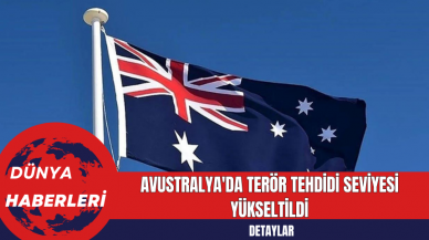 Avustralya'da Ter*r Tehdidi Seviyesi Yükseltildi