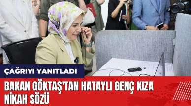 Bakan Göktaş'tan Hataylı genç kıza nikah sözü