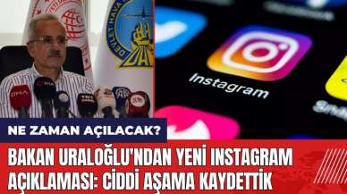 Bakan Uraloğlu'ndan yeni Instagram açıklaması: Ciddi aşama kaydettik