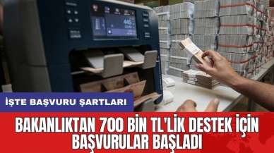 Bakanlıktan 700 bin TL'lik destek için başvurular başladı