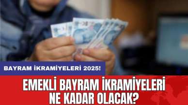 Bayram ikramiyeleri 2025: Emekli bayram ikramiyeleri ne kadar olacak?