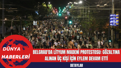 Belgrad'da Lityum Madeni Protestosu: Gözaltına Alınan Üç Kişi İçin Eylem Düzenlendi