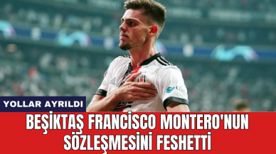 Beşiktaş Francisco Montero'nun sözleşmesini feshetti