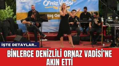 Binlerce Denizlili Ornaz Vadisi’ne akın etti