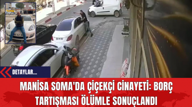 Manisa Soma'da Çiçekçi Cin*yeti: Borç Tartışması Ölümle Sonuçlandı