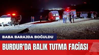 Burdur'da balık tutma faciası! Baba barajda boğuldu