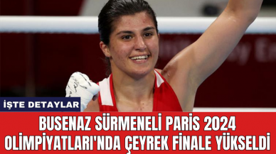 Busenaz Sürmeneli Paris 2024 Olimpiyatları'nda çeyrek finale yükseldi