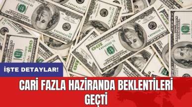 Cari fazla haziranda beklentileri geçti