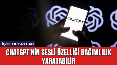 ChatGPT'nin sesli özelliği bağımlılık yaratabilir