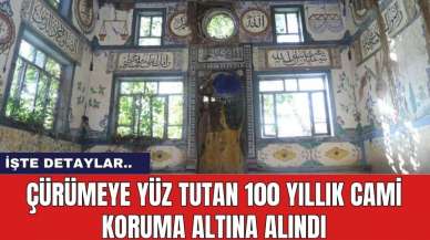 Çürümeye Yüz Tutan 100 yıllık cami koruma altına alındı