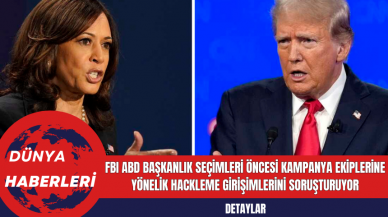 FBI ABD Başkanlık Seçimleri Öncesi Kampanya Ekiplerine Yönelik Hackleme Girişimlerini Soruşturuyor