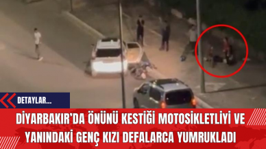 Diyarbakır'da Önünü Kestiği Motosikletliyi Ve Yanındaki Genç Kızı Defalarca Yumrukladı