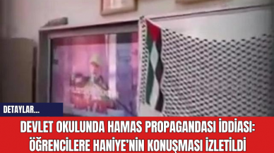 Devlet Okulunda Hamas Propagandası İddiası: Öğrencilere Haniye’nin Konuşması İzletildi