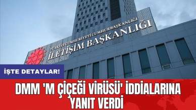 DMM 'M Çiçeği Virüsü' iddialarına yanıt verdi