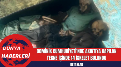 Dominik Cumhuriyeti'nde Akıntıya Kapılan Tekne İçinde 14 İskelet Bulundu