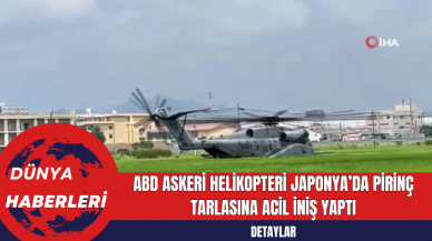 ABD Askeri Helikopteri Japonya’da Pirinç Tarlasına Acil İniş Yaptı