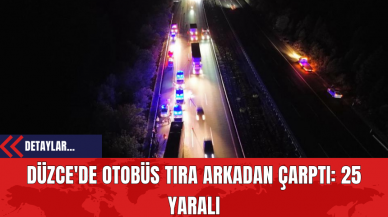 Düzce'de Otobüs Tıra Arkadan Çarptı: 25 Yaralı