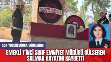 Emekli 1’inci Sınıf Emniyet Müdürü Gülseren Salman Hayatını Kaybetti