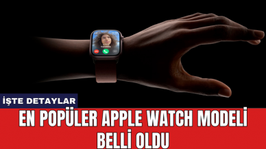 En popüler Apple Watch modeli belli oldu