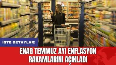 ENAG temmuz ayı enflasyon rakamlarını açıkladı