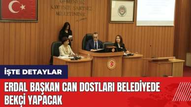 Erdal Başkan can dostları belediyede bekçi yapacak