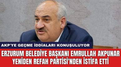 Erzurum Belediye Başkanı Emrullah Akpunar Yeniden Refah Partisi'nden istifa etti