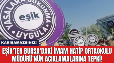 EŞİK’ten Bursa’daki İmam Hatip Ortaokulu Müdürü'nün açıklamalarına tepki!