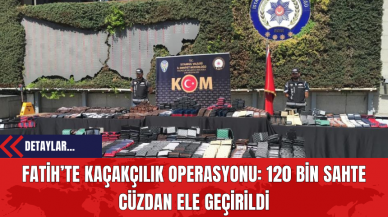 Fatih’te Kaçakçılık Operasyonu: 120 Bin Sahte Cüzdan Ele Geçirildi