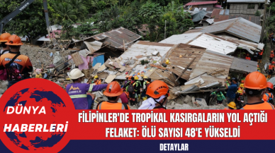 Filipinler'de Tropikal Kasırgaların Yol Açtığı Felaket: Ölü Sayısı 48'e Yükseldi