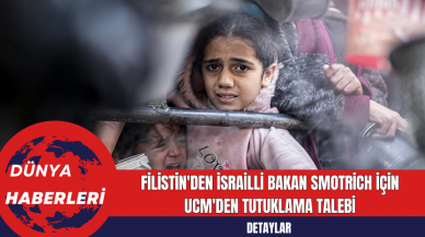 Filistin'den İsrailli Bakan Smotrich İçin UCM'den Tutuklama Talebi