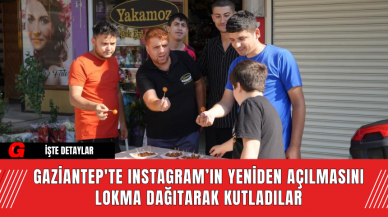 Gaziantep'te Instagram’ın Yeniden Açılmasını Lokma Dağıtarak Kutladılar