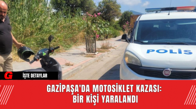 Gazipaşa'da Motosiklet Kazası:  Bir Kişi Yaralandı