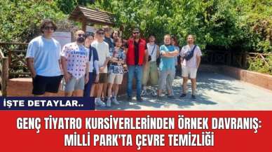 Genç Tiyatro Kursiyerlerinden Örnek Davranış: Milli Park'ta Çevre Temizliği