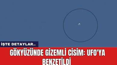 Gökyüzünde gizemli cisim: UFO'ya benzetildi