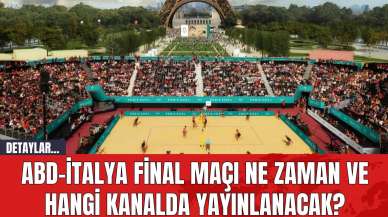 ABD-İtalya Final Maçı Ne Zaman ve Hangi Kanalda Yayınlanacak?