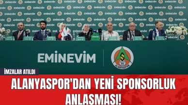 Alanyaspor'dan Yeni Sponsorluk Anlaşması! İmzalar Atıldı