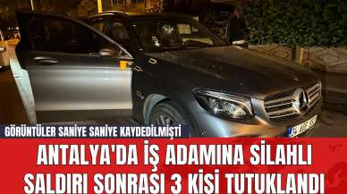 Antalya'da İş Adamına Silahlı Saldırı Sonrası 3 Kişi Tutuklandı