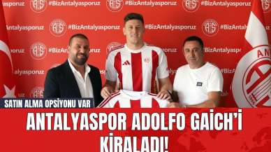 Antalyaspor Adolfo Gaich’i Kiraladı! Satın Alma Opsiyonu Var