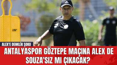 Antalyaspor Göztepe Maçına Alex de Souza'sız mı Çıkacak? Alex'e Denklik Şoku