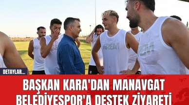 Başkan Kara'dan Manavgat Belediyespor'a Destek Ziyareti