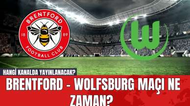 Brentford - Wolfsburg Maçı Ne Zaman? Hangi Kanalda Yayınlanacak?