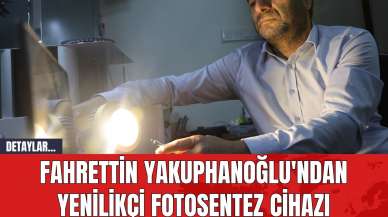 Fahrettin Yakuphanoğlu'ndan Yenilikçi Fotosentez Cihazı