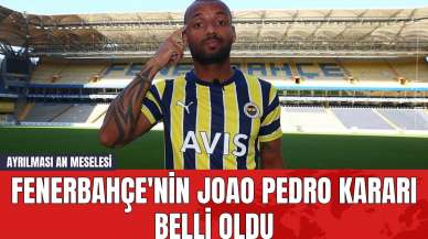 Fenerbahçe'nin Joao Pedro Kararı Belli Oldu